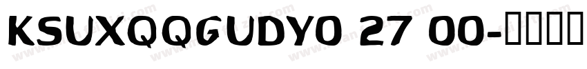 KSUXQQGUDY0 27 00字体转换
